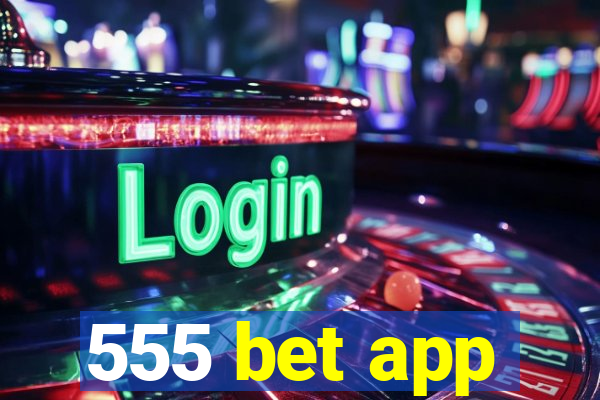 555 bet app